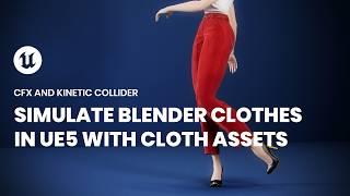 Effortlessly Simulate ANY 3D CLOTHES & GARMENTS in UE5.5 with Cloth Assets and Kinetic Collider