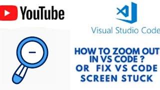 fix ERROR ZOOM OUT~VS CODE SCREEN STUCK FROM PRESS(+) KEY PRESSED-MAXIMIZE  After Zoom Out Error!