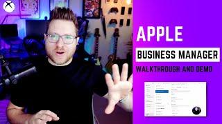 Apple Business Manager Walkthrough and Demo - 2022/2023 Update