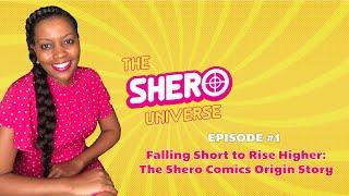 The Shero Universe Miniseries - Episode #1: Falling Short to Rise Higher: Shero Comics Origin Story