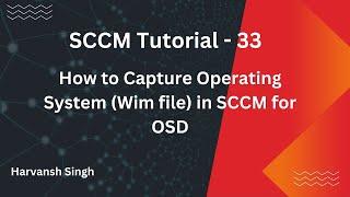 SCCM Tutorial 33- How to Capture Operating System(Wim file) in MECM for OSD