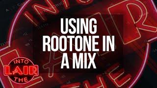 Using RootOne in a Mix - Into The Lair #231