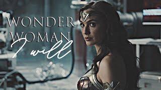 WONDER WOMAN || I WILL [Gal Gadot tribute]