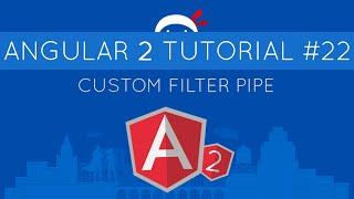 Angular 2 Tutorial #22 - Custom Filter Pipe