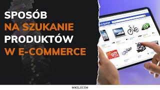 JAK SZUKAĆ PRODUKTÓW DO DROPSHIPPINGU? | SEKRETNY SPOSÓB W PRAKTYCE | MIKEL ECOM