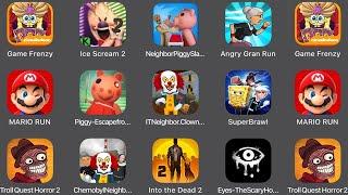 SpongeBob's Game Frenzy,Ice Scream 2,Neighbor Piggy Slaps,Angry Gran Run,MARIO RUN,Piggy Escape,Eyes