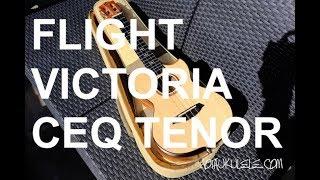 Got A Ukulele Reviews - Flight Victoria CEQ Tenor