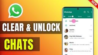 How to clear and unlock WhatsApp chats