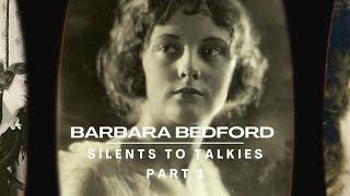 SILENTS TO TALKIES: Episode 15, Part 1: BARBARA BEDFORD