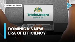 Caribbean News: Dominica Launches TradeStream for Public Efficiency