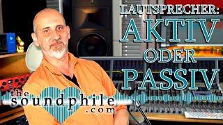 Aktive oder passive Lautsprecher - Workshop/Tutorial (The Soundphile)