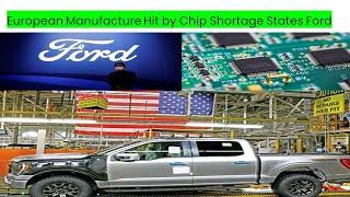 European Manufacture Hit by Chip Shortage States Ford