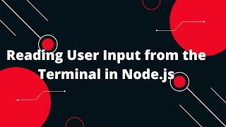  Reading User Input from the Terminal in Node.js (Step-by-Step Guide) 