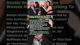 Dustin Hoffman and the Woman He Gave Everything To