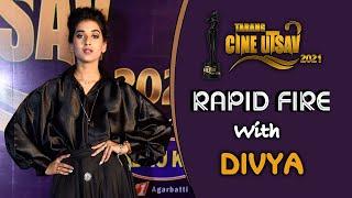 Rapid Fire With Divya  | Tarang Cine Utsav 2021