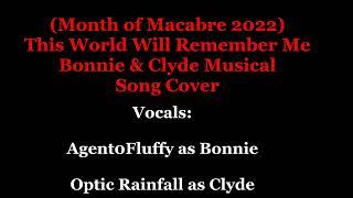 (Month of Macabre 2022) This World Will Remember Me Bonnie & Clyde Musical Song Cover