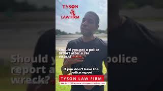 Attorney Tyson explains why a police report is important