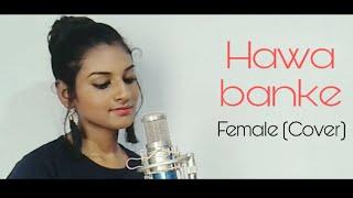 Hawa banke (Cover) by Kajal Sharma | Darshan Raval |  Nirmaan