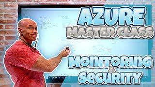 RETIRED - NEW VERSION AVAILABLE - Microsoft Azure Master Class Part 9 - Monitoring and Security