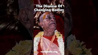 The Disease Of Changing Bodies - Prabhupada 0403