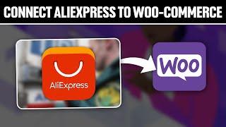 How To Connect AliExpress To WooCommerce 2023! (Full Tutorial)