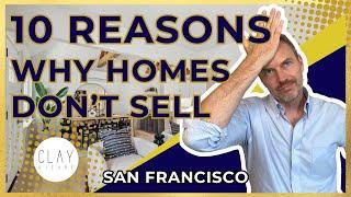 10 Reasons San Francisco Homes Don’t Sell (And How to Fix It)