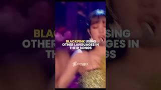 BLACKPINK using other languages in their songs