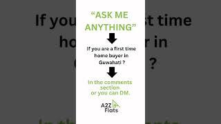 Ask Me Anything: First-Time Home Buyers in Guwahati | A2Z Flats #buyingahome #househunting#homebuyer