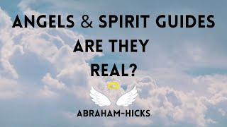 Angels & Spirit Guides - Are They Real? Abraham Hicks