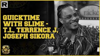 Quicktime With Slime Feat. T.I., Terrence J, & Joseph Sikora