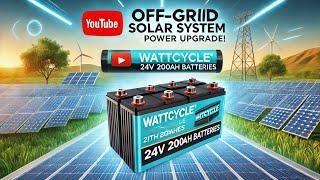 Up grading my batterys on my solar system.  More power reserves  24v 200ah wattcycle