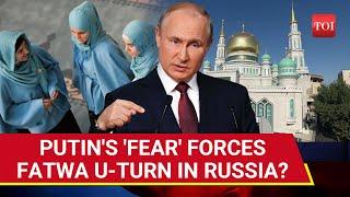 Putin's Fear? Russian Clerics Backtrack On Fatwa Allowing Muslims To Have Multiple Wives