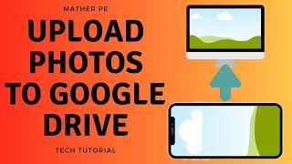 Upload Videos/Pictures to Google Drive from your Device