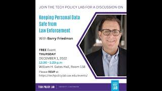 Tech Talk with Barry Friedman: Keeping Personal Data Safe From Law Enforcement