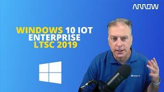 What is Windows 10 IoT Enterprise LTSC 2019?