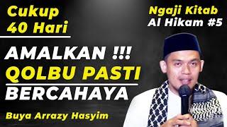 AMALKAN ! 40 HARI QOLBU BERCAHAYA ! BUYA ARRAZY HASYIM | NGAJI HIKAM #5 Mrbjtv