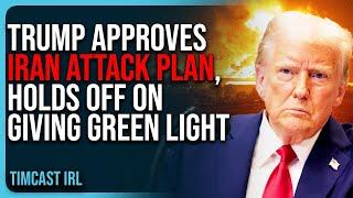 Trump APPROVES Iran ATTACK PLAN, Holds Off On Giving Green Light