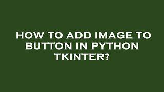 How to add image to button in python tkinter?