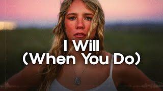 Dylan Marlowe, Avery Anna - I Will (When You Do) (lyrics)