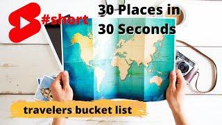 30 Places in 30 seconds to tick off your bucket list - Travelers must see after 2021 #shorts
