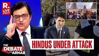 Debate With Arnab LIVE: Hindus Under Systematic Attack Across The Globe | Brampton Temple Attack