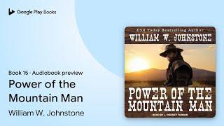 Power of the Mountain Man Book 15 by William W. Johnstone · Audiobook preview