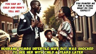 HUSBAND DUMBS INFERTILE WIFE BUT WAS SHOCKED TO SEE HER WITH CHILD 6 YEARS LATER! #folktales