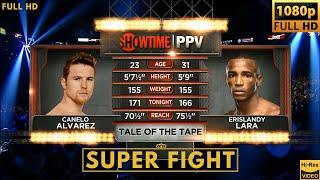 CANELO ALVAREZ (MEXICO) vs ERISLANDY LARA (CUBA) SUPER FIGHT