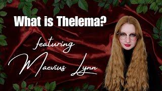 Aleister Crowley's Thelema: What It Means To Be A Thelemite w/Maevius Lynn