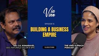 Building a Salon Empire: Lessons from Mr.C.K. Kumaravel CEO of Naturals Salon & Spa | Via Vino 15