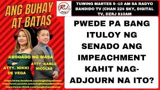 PWEDE PA BANG ITULOY NG SENADO ANG IMPEACHMENT KAHIT NAG-ADJOURN NA ITO?