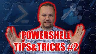 10 ТРЮКОВ( TIPS & TRICKS ) POWERSHELL. ВЫПУСК № 2.