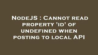 NodeJS : Cannot read property 'id' of undefined when posting to local API