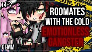 •Roommates with the cold emotionless gangster•|| GLMM || Gacha life mini movie || Part one